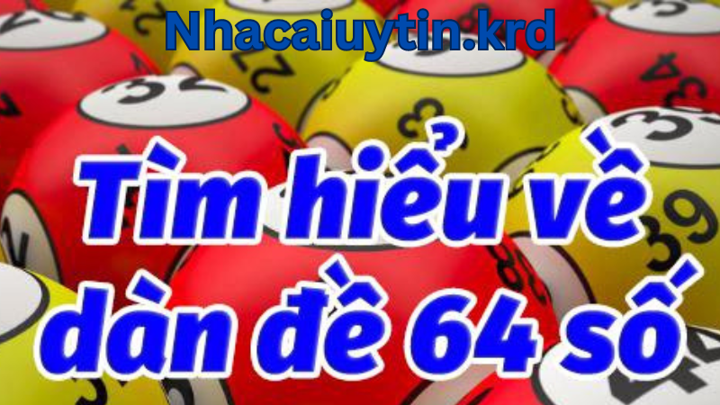 Tìm hiểu cách chơi dàn để 64 số