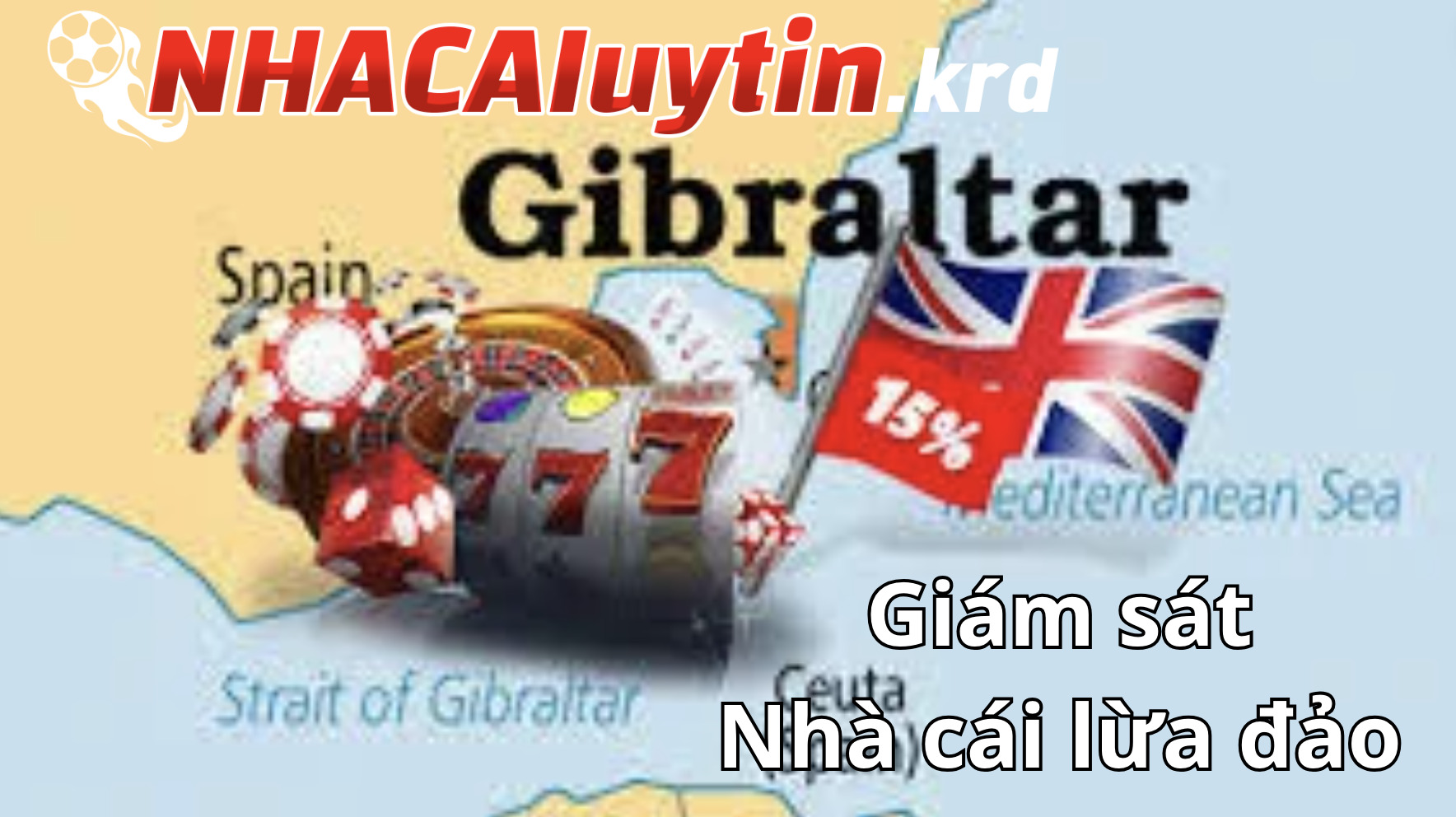 Gibraltar Gambling Commission cơ quan quản lý các nhà cái lừa đảo