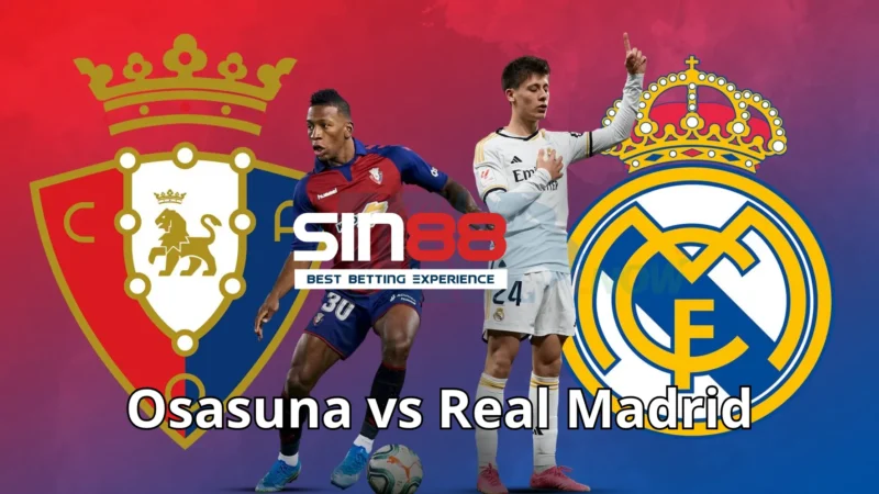 Sơ lược về trận đấu giữa Osasuna vs Real Madrid
